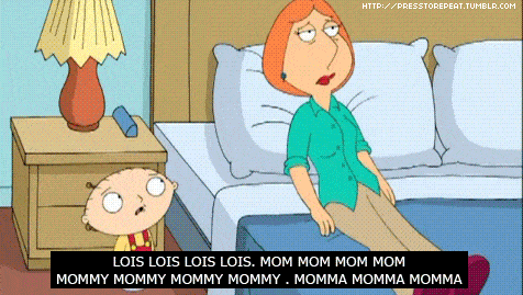 mom gif stewie annoying nice used girl who quit texting won momma right