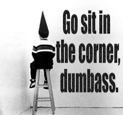 sit-in-the-corner-dumbass