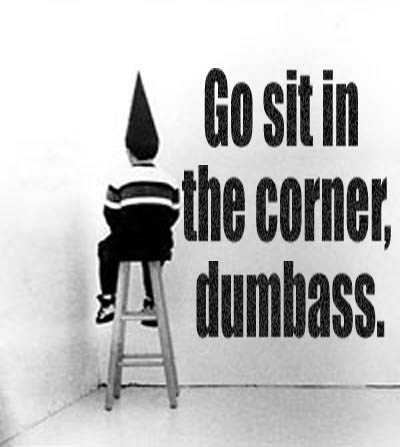 sit-in-the-corner-dumbass