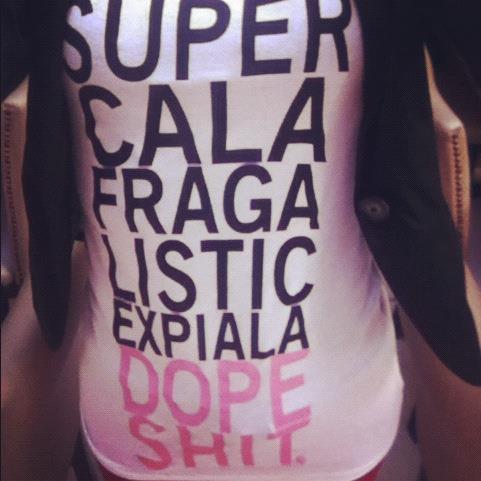 Supercalafragalisticexpiala DOPE SHIT Supercalafragalisticexpiala DOPE SHIT