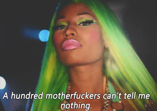 Motherfuckers Tell Me Nothing nicki minaj gif