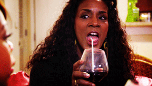 I just wanted to use this GIF of Momma Dee sipping wine with a straw.