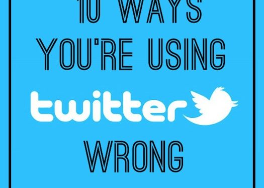 10 Ways You're Doing Twitter Wrong