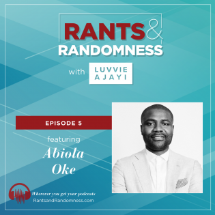 Rooted in Authenticity (with Abiola Oke) – Episode 5 of Rants and Randomness Rooted in Authenticity (with Abiola Oke) – Episode 5 of Rants and Randomness Thumbnail