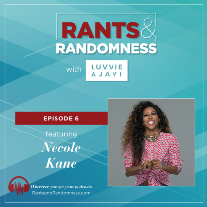 Necole Kane on Rants and Randomness