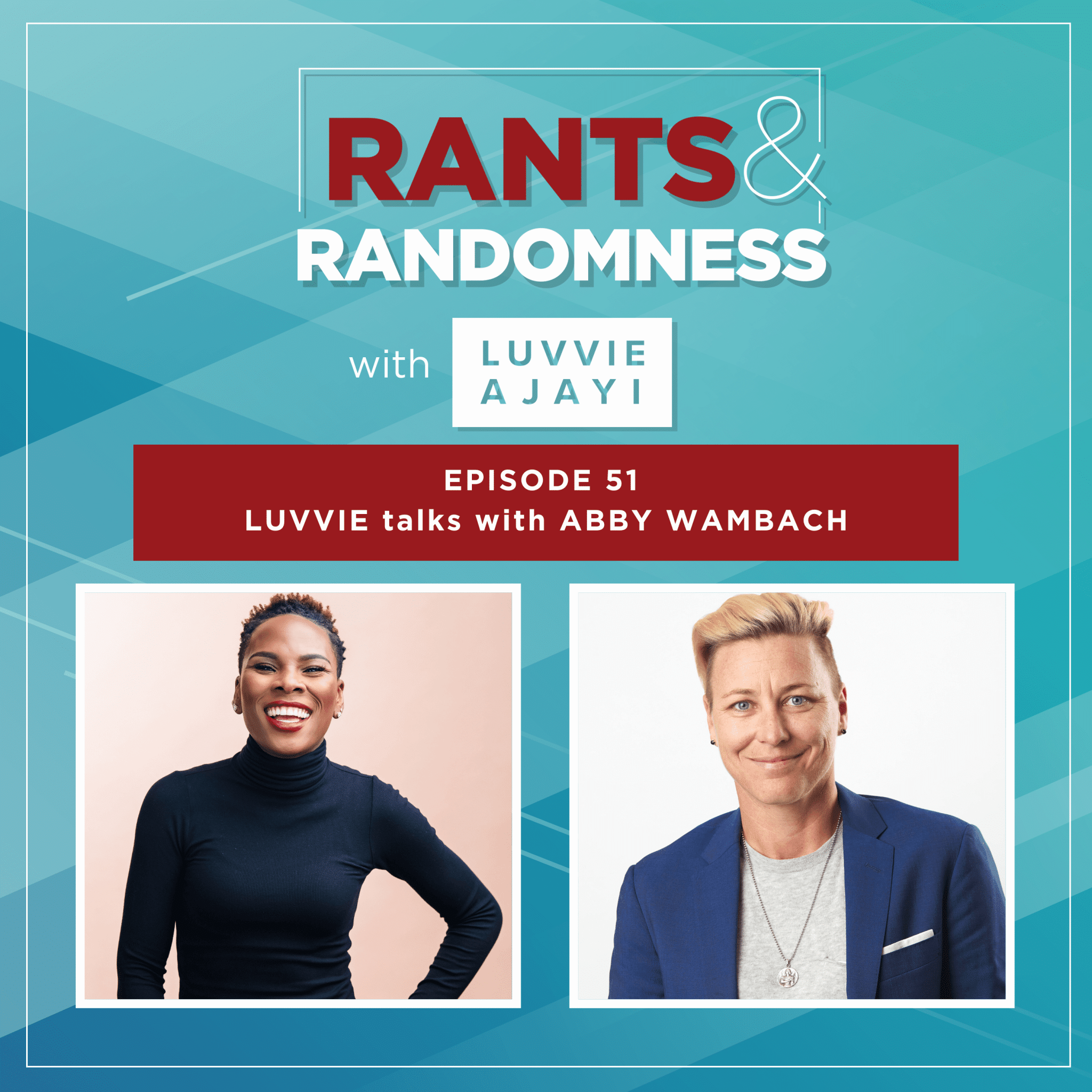 Demand More (with Abby Wambach) – Episode 51 of Rants & Randomness